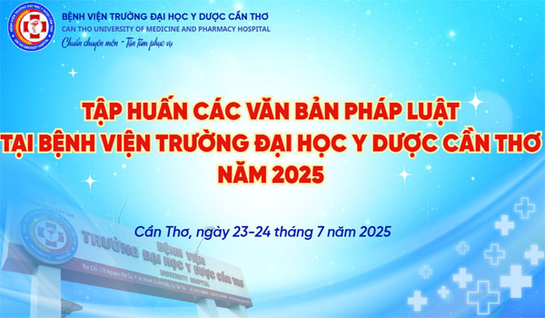 Bệnh viện Trường Đại học Y Dược Cần Thơ tổ chức tập huấn các văn bản pháp luật năm 2025